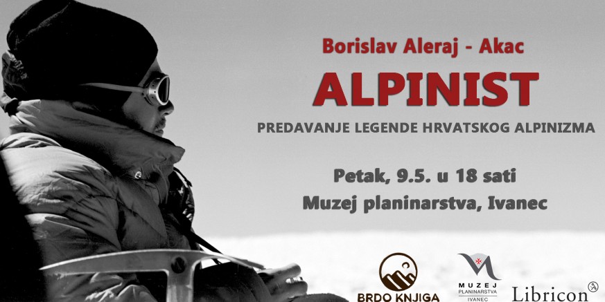 MUZEJ PLANINARSTVA U petak, 9. svibnja, predavanje Borislava Aleraja, legende hrvatskog planinarstva i alpinizma, kao uvod u festival „Brdo knjiga“