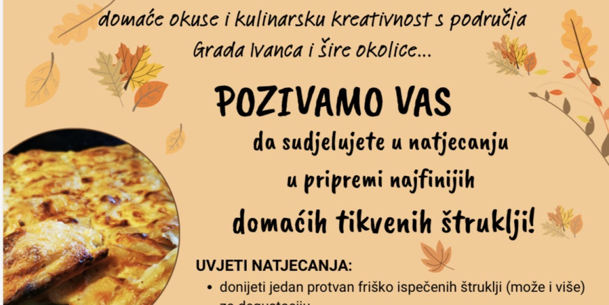 U TIJEKU PRIPREME ZA „JESEN U IVANCU“  Prijavite se za natjecanje u pripremanju najboljih tikvenih štruklji – dobro došli su i zainteresirani iz susjednih gradova i općina!