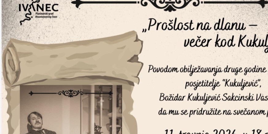 REZERVIRAJTE VRIJEME I PREUZIMITE POZIVNICU „Prošlost na dlanu – Večer kod Kukuljevića“ (subota, 11. travnja) - poziv na posebno povijesno druženje u Ivancu