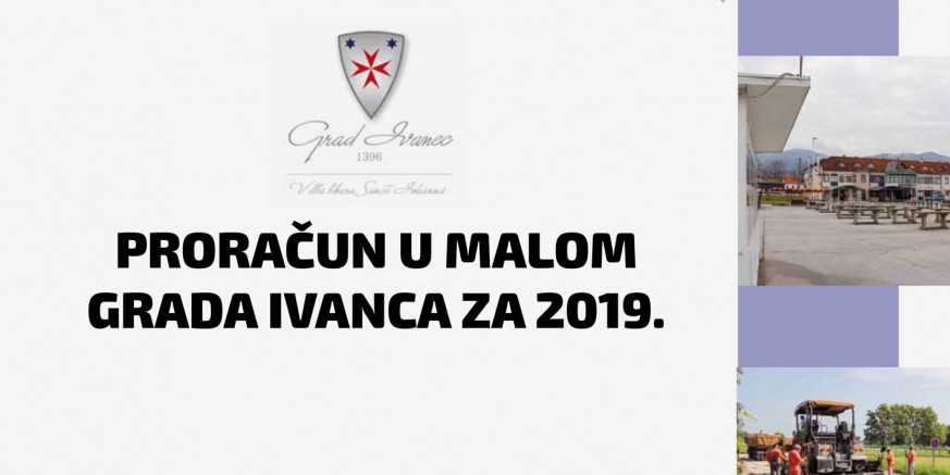 Proračun u malom Grada Ivanca za 2019. godinu